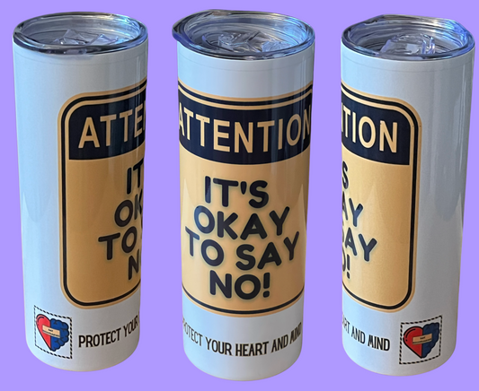 It's Okay to say NO- 20oz