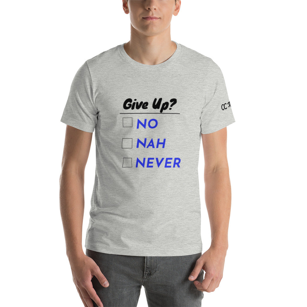 Give Up? unisex t-shirt