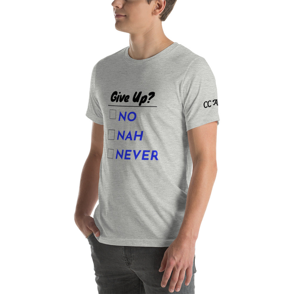 Give Up? unisex t-shirt