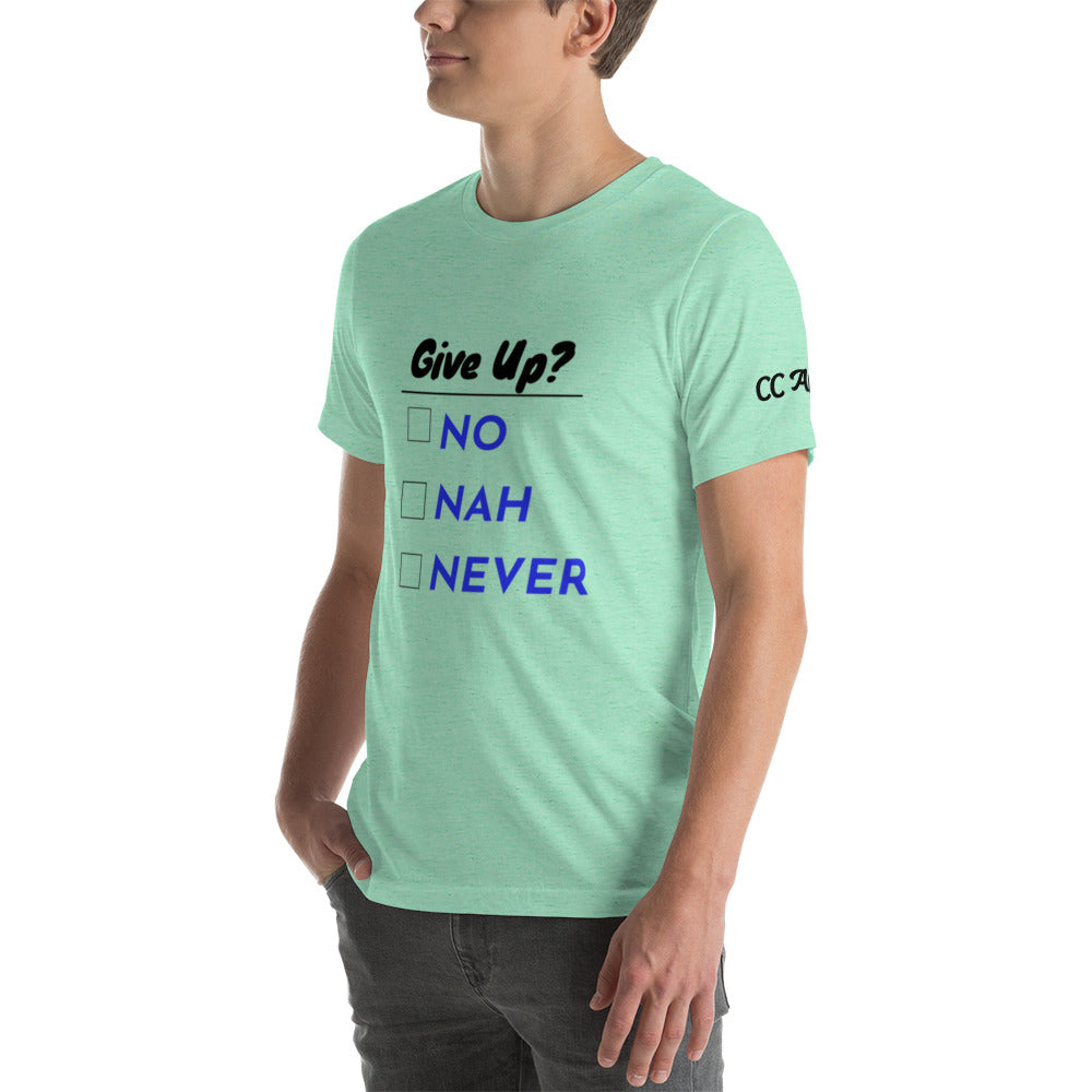 Give Up? unisex t-shirt