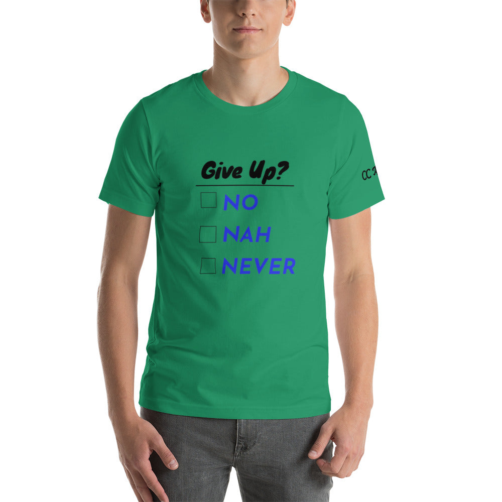 Give Up? unisex t-shirt