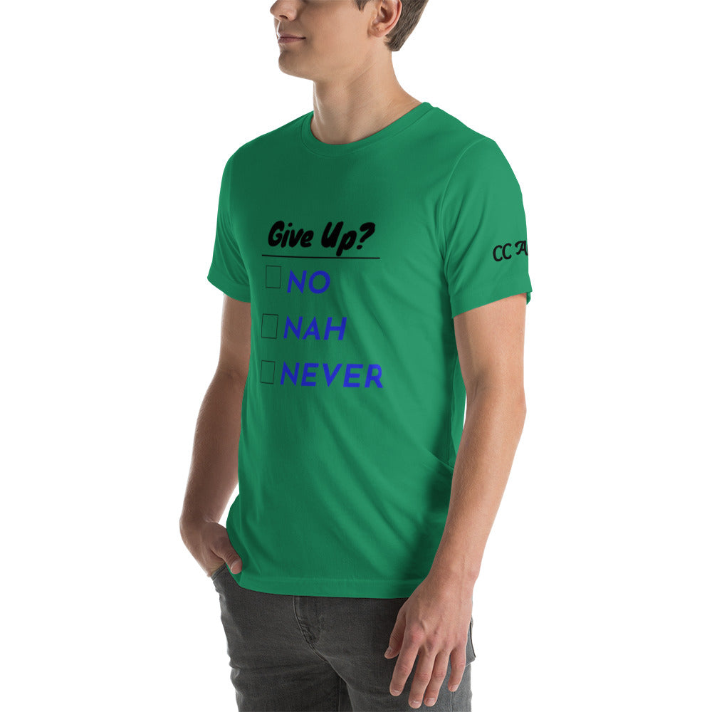 Give Up? unisex t-shirt