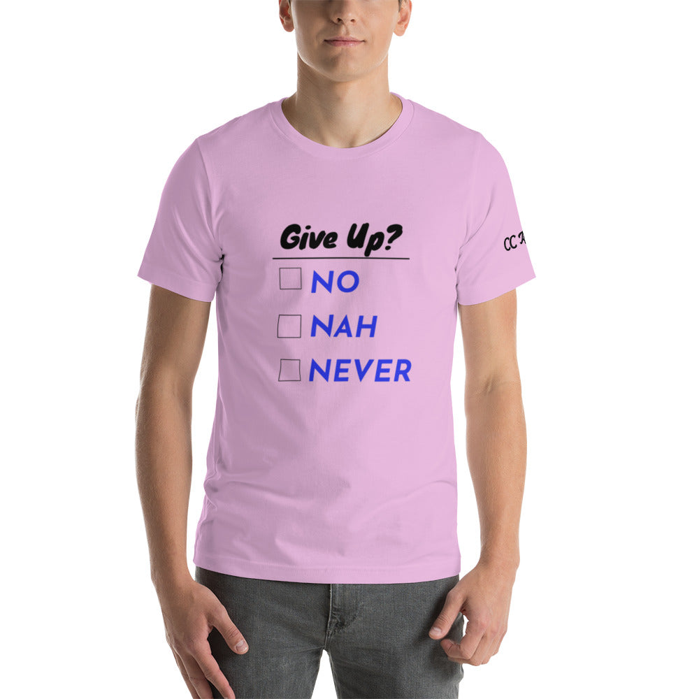 Give Up? unisex t-shirt