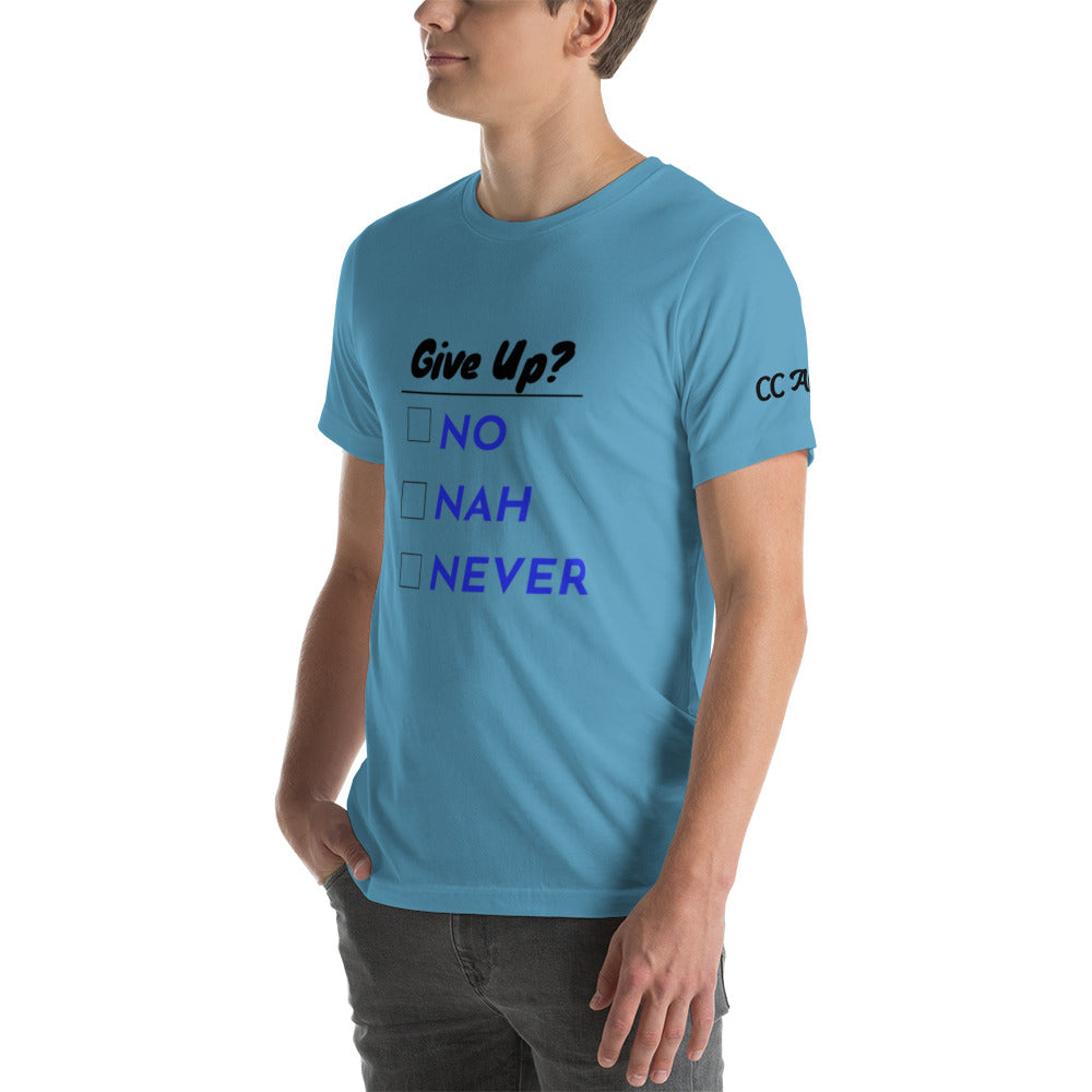 Give Up? unisex t-shirt