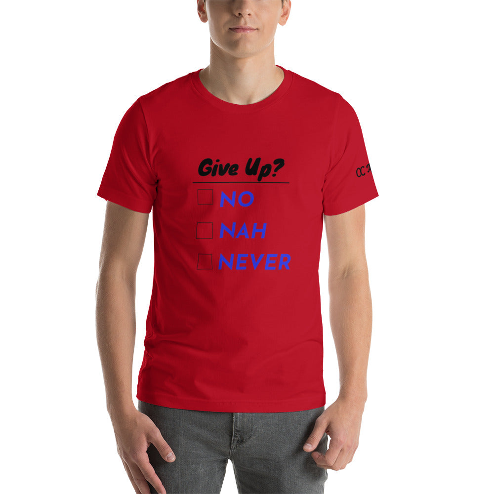 Give Up? unisex t-shirt