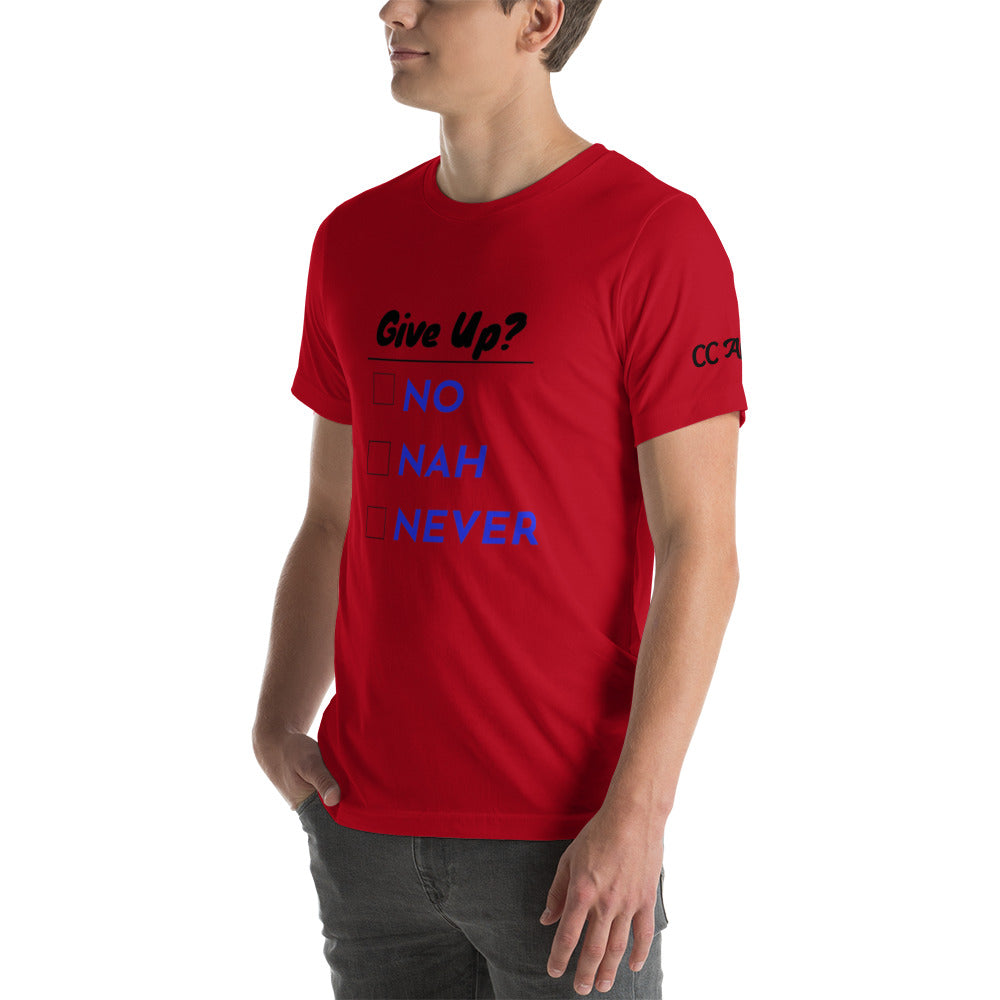 Give Up? unisex t-shirt