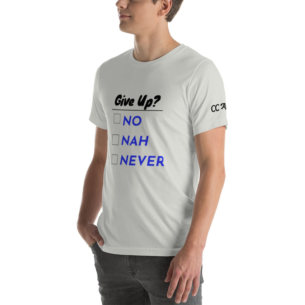 Give Up? unisex t-shirt