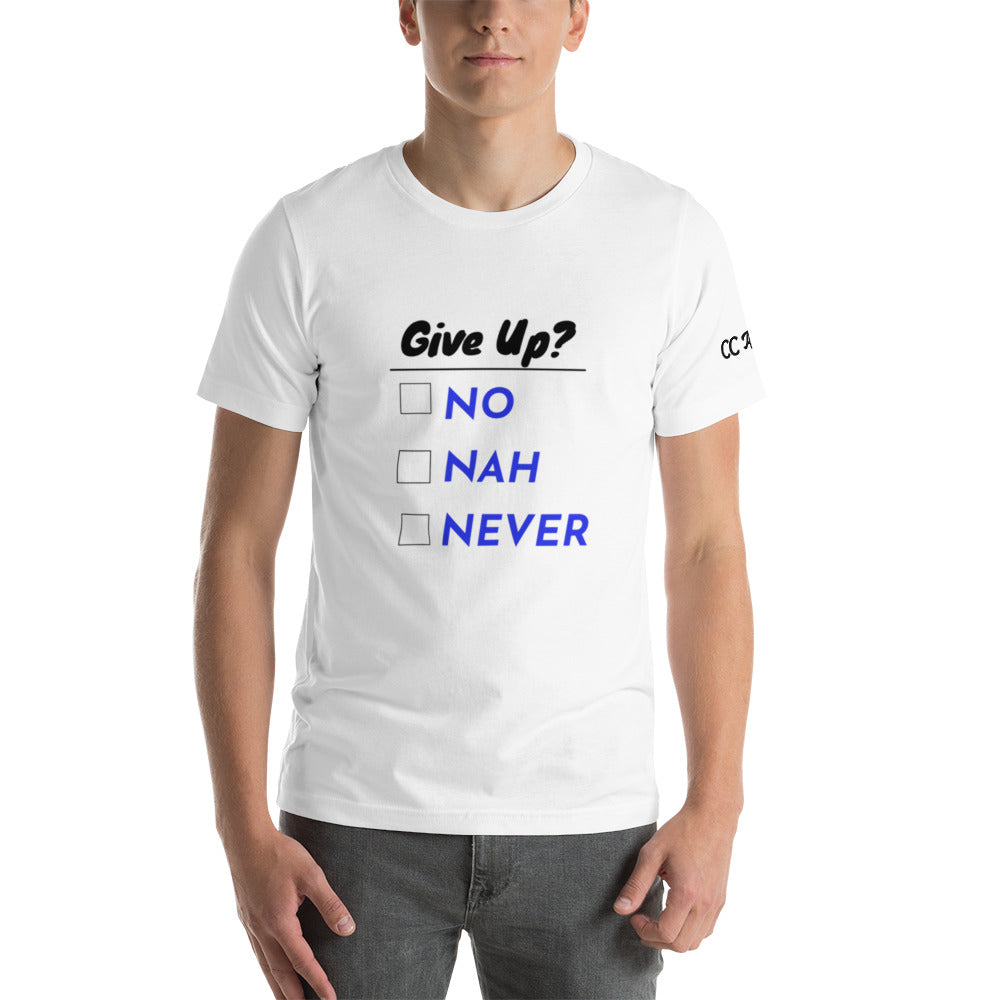 Give Up? unisex t-shirt