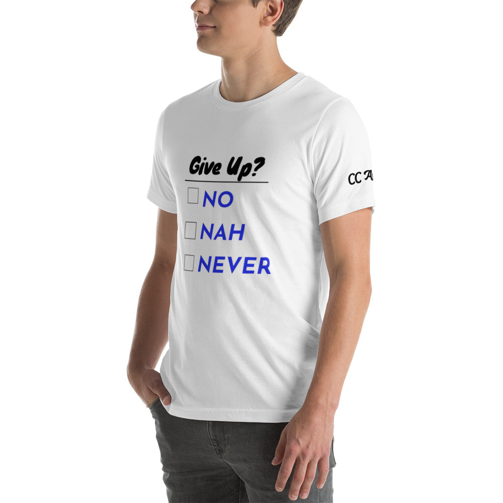 Give Up? unisex t-shirt