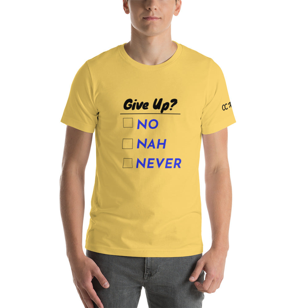 Give Up? unisex t-shirt